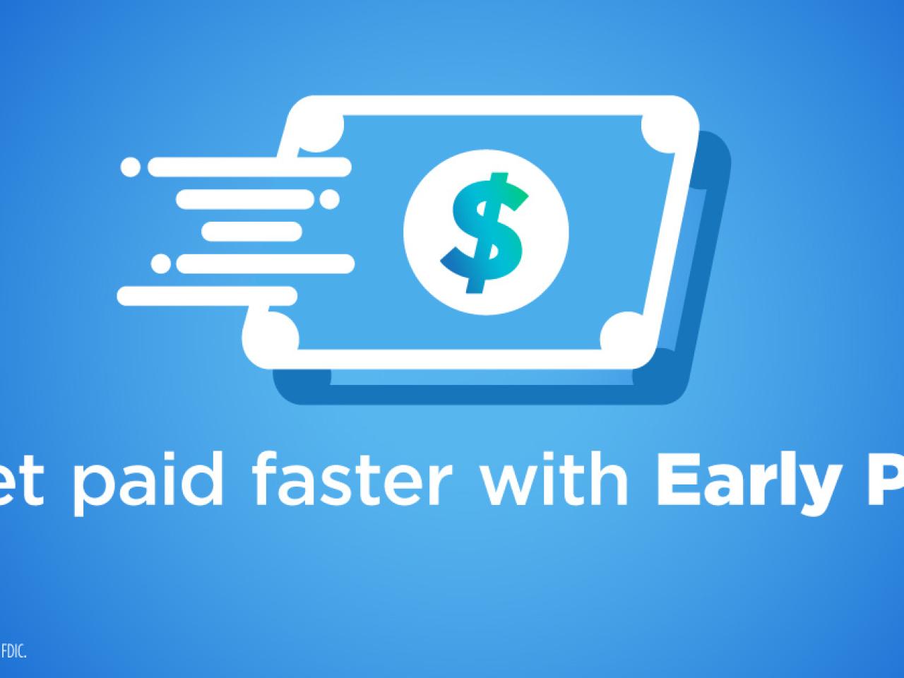 Get paid faster with Early Pay